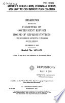 America's heroin crisis, Colombian heroin, and how we can improve Plan Colombia : hearing before the Committee on Government Reform, House of Representatives, One Hundred Seventh Congress, second session, December 12, 2002.