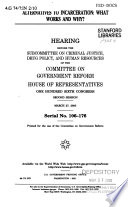 Alternatives to incarceration : what works and why? : hearing before the Subcommittee on Criminal Justice, Drug Policy, and Human Resources of the Committee on Government Reform, House of Representatives, One Hundred Sixth Congress, second session, March 27, 2000.