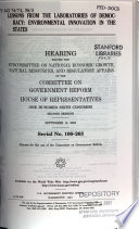 Lessons from the laboratories of democracy : environmental innovation in the states : hearing before the Subcommittee on National Economic Growth, Natural Resources, and Regulatory Affairs of the Committee on Government Reform, House of Representatives, One Hundred Sixth Congress, second session, September 13, 2000.