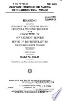 ONDCP reauthorization : the National Youth Anti-Drug Media Campaign : hearing before the Subcommittee on Criminal Justice, Drug Policy, and Human Resources of the Committee on Government Reform, House of Representatives, One Hundred Eighth Congress, first session, March 27, 2003.