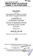 Improving security and facilitating commerce at the southern border : hearing before the Subcommittee on Criminal Justice, Drug Policy, and Human Resources of the Committee on Government Reform, House of Representatives, One Hundred Seventh Congress, second session, February 22, 2002.