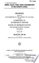 Spring Valley : toxic waste contamination in the nation's capital : hearing before the Subcommittee on the District of Columbia of the Committee on Government Reform, House of Representatives, One Hundred Seventh Congress, first session, July 27, 2001.