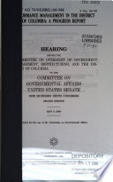 Performance management in the District of Columbia : a progress report : hearing before the Subcommittee on Oversight of Government Management, Restructuring, and the District of Columbia of the Committee on Governmental Affairs, United States Senate, One Hundred Sixth Congress, second session, May 9, 2000.