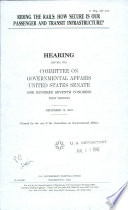 Riding the rails : how secure is our passenger and transit infrastructure? : hearing before the Committee on Governmental Affairs, United States Senate, One Hundred Seventh Congress, first session, December 13, 2001.