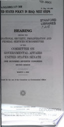 United States policy in Iraq : next steps : hearing before the International Security, Proliferation, and Federal Services Subcommittee of the Committee on Governmental Affairs, United States Senate, One Hundred Seventh Congress, second session, March 1, 2002.