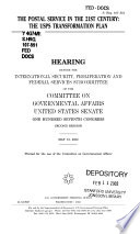 The postal service in the 21st century : the USPS transformation plan : hearing before the International Security, Proliferation and Federal Services Subcommittee of the Committee on Governmental Affairs, United States Senate, One Hundred Seventh Congress, second session, May 13, 2002.
