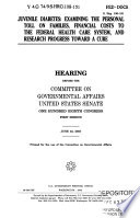 Juvenile diabetes : examining the personal toll on families, financial costs to the federal health care system, and research toward a cure : hearing before the Committee on Governmental Affairs, United States Senate, One Hundred Eighth Congress, first session, June 24, 2003.