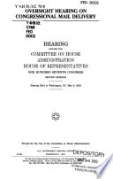 Oversight hearing on Congressional mail delivery : hearing before the Committee on House Administration, House of Representatives, One Hundred Seventh Congress, second session, hearing held in Washington, DC, May 8, 2002.