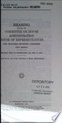 Voting technology hearing : hearing before the Committee on House Administration, House of Representatives, One Hundred Seventh Congress, first session, hearing held in Washington, DC, May 17, 2001.
