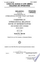 Conducting business in Latin America : challenges and opportunities : hearing before the Subcommittee on International Economic Policy and Trade of the Committee on International Relations, House of Representatives, One Hundred Sixth Congress, second session, May 16, 2000.