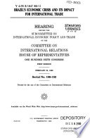 Brazil's economic crisis and its impact for international trade : hearing before the Subcommittee on International Economic Policy and Trade of the Committee on International Relations, House of Representatives, One Hundred Sixth Congress, first session, February 25, 1999.
