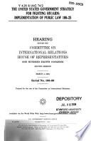 The United States Government strategy for fighting HIV/AIDS : implementation of Public Law 108-25 : hearing before the Committee on International Relations, House of Representatives, One Hundred Eighth Congress, second session, March 4, 2004.