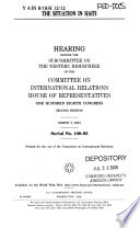 The situation in Haiti : hearing before the Subcommittee on the Western Hemisphere of the Committee on International Relations, House of Representatives, One Hundred Eighth Congress, second session, March 3, 2004.