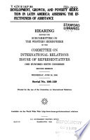 Development, growth, and poverty reduction in Latin America : accessing the effectiveness of assistance : hearing before the Subcommittee on the Western Hemisphere of the Committee on International Relations, House of Representatives, One Hundred Sixth Congress, second session, Wednesday, June 28, 2000.