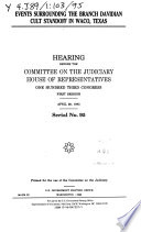 Events surrounding the Branch Davidian cult standoff in Waco, Texas : hearing before the Committee on the Judiciary, House of Representatives, One Hundred Third Congress, first session, April 28, 1993.