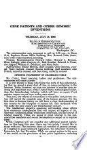 Gene patents and other genomic inventions : hearing before the Subcommittee on Courts and Intellectual Property of the Committee on the Judiciary, House of Representatives, One Hundred Sixth Congress, second session, July 13, 2000.