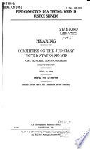 Post-conviction DNA testing : when is justice served? : hearing before the Committee on the Judiciary, United States Senate, One Hundred Sixth Congress, second session, June 13, 2000.