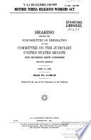 Mother Teresa Religious Workers Act : hearing before the Subcommittee on Immigration of the Committee on the Judiciary, United States Senate, One Hundred Sixth Congress, second session, April 13, 2000.