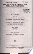 Racial and geographic disparities in the federal death penalty system : hearing before the Subcommittee on the Constitution, Federalism, and Property Rights of the Committee on the Judiciary, United States Senate, One Hundred Seventh Congress, first session, June 13, 2001.