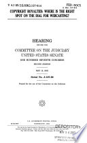 Copyright royalties : where is the right spot on the dial for webcasting? : hearing before the Committee on the Judiciary, United States Senate, One Hundred Seventh Congress, second session, May 15, 2002.