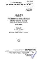 The Prison Rape Reduction Act of 2002 : hearing before the Committee on the Judiciary, United States Senate, One Hundred Seventh Congress, second session, July 31, 2002.