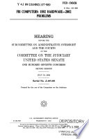 FBI computers : 1992 hardware, 2002 problems : hearing before the Subcommittee on Administrative Oversight and the Courts of the Committee on the Judiciary, United States Senate, One Hundred Seventh Congress, second session, July 16, 2002.