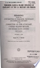 Terrorism : radical Islamic influence of chaplaincy of the U.S. military and prisons : hearing before the Subcommittee on Terrorism, Technology and Homeland Security of the Committee on the Judiciary, United States Senate, One Hundred Eighth Congress, first session, October 14, 2003.