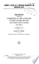 America after 9/11 : freedom preserved or freedom lost? : hearing before the Committee on the Judiciary, United States Senate, One Hundred Eighth Congress, first session, November 18, 2003.