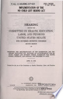 Implementation of the No Child Left Behind Act : hearing before the Committee on Health, Education, Labor, and Pensions, United States Senate, One Hundred Seventh Congress, second session, on examining the implementation of the Elementary and Secondary Education Act, focusing on accountability for results, parent and student choice, flexibility for states, school districts, and schools, and progress to date, April 23, 2002.