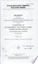 Nuclear Regulatory Commission : regulatory reforms : hearing before the Subcommittee on Clean Air, Wetlands, Private Property and Nuclear Safety of the Committee on Environment and Public Works, United States Senate, One Hundred Sixth Congress, second session, March 9, 2000.