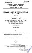 Comparative risk assessment : Science Advisory Board's residual risk report : hearing and informational meeting before the Committee on Environment and Public Works, United States Senate, One Hundred Sixth Congress, second session, October 3, 2000 on how the U.S. Environmental Protection Agency will make use comparative risk assessment strategies and methods to protect the health and safety of Americans.