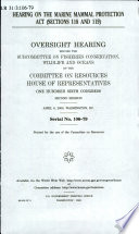 Hearing on the Marine Mammal Protection Act (sections 118 and 119) : oversight hearing before the Subcommittee on Fisheries Conservation, Wildlife, and Oceans of the Committee on Resources, House of Representatives, One Hundred Sixth Congress, second session, April 6, 2000, Washington, DC.