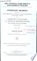 2001 National Park Service management policies : oversight hearing before the Subcommittee on National Parks, Recreation, and Public Lands of the Committee on Resources, U.S. House of Representatives, One Hundred Seventh Congress, second session, April 25, 2002.
