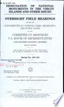 Designation of national monuments in the Virgin Islands and other issues : oversight field hearings before the Subcommittee on National Parks, Recreation, and Public Lands of the Committee on Resources, U.S. House of Representatives, One Hundred Seventh Congress, second session, July 20, 2002 in Cruz Bay, St. John, Virgin Islands, July 22, 2002 in Frederiksted, St. Croix, Virgin Islands.