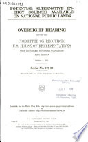 Potential alternative energy sources available on national public lands : oversight hearing before the Committee on Resources, U.S. House of Representatives, One Hundred Seventh Congress, first session, October 3, 2001.