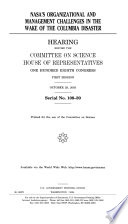 NASA's organizational and management challenges in the wake of the Columbia disaster : hearing before the Committee on Science, House of Representatives, One Hundred Eighth Congress, first session, October 29, 2003.