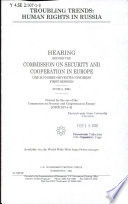 Troubling trends : human rights in Russia : hearing before the Commission on Security and Cooperation in Europe, One Hundred Seventh Congress, first session, June 5, 2001.