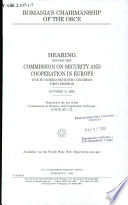 Romania's chairmanship of the OSCE : hearing before the Commission on Security and Cooperation in Europe, One Hundred Seventh Congress, first session, October 31 2001.