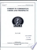 Unrest in Uzbekistan : crisis and prospects :  May 19, 2005, briefing of the Commission on Security and Cooperation in Europe.