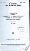 IRS restructuring : a new era for small business : hearing before the Committee on Small Business, United States Senate, One Hundred Sixth Congress, second session, May 23, 2000.