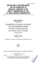 The SBA fiscal year 2003 budget and the nomination of Melanie R. Sabelhaus to be Deputy Administrator of the U.S. Small Business Administration : hearing before the Committee on Small Business and Entrepreneurship, United States Senate, One Hundred Seventh Congress, second session, February 27, 2002, March 12, 2002.