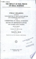 The impact of fuel prices on small business : field hearing before the Subcommittee on Regulatory Reform and Paperwork Reduction of the Committee on Small Business, House of Representatives, One Hundred Sixth Congress, second session, Valhalla, NY, April 18, 2000.