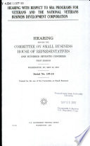 Hearing with respect to SBA programs for veterans and the National Veterans Business Development Corporation : hearing before the Committee on Small Business, House of Representatives, One Hundred Seventh Congress, first session, Washington, DC, May 23, 2001.