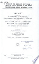 To investigate the legislation that would increase the extent and scope of the services provided by Small Business Development Centers : hearing before the Subcommittee on Workforce, Empowerment, and Government Programs of the Committee on Small Business, House of Representatives, One Hundred Seventh Congress, first session, Washington, DC, July 19, 2001.