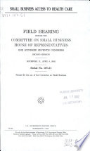 Small business access to health care : field hearing before the Committee on Small Business, House of Representatives, One Hundred Seventh Congress, second session, Rockford, IL, April 4, 2002.