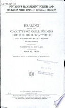 Pentagon's procurement policies and programs with respect to small business : hearing before the Committee on Small Business, House of Representatives, One Hundred Seventh Congress, second session, Washington, DC, May 15, 2002.