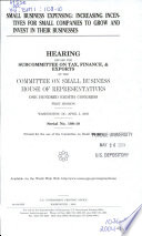 Small business expensing : increasing incentives for small companies to grow and invest in their businesses : hearing before the Subcommittee on Tax, Finance, & Exports of the Committee on Small Business, House of Representatives, One Hundred Eighth Congress, first session, Washington, DC, April 3, 2003.