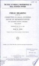The role of medical professionals as small business owners : field hearing before the Committee on Small Business, House of Representatives, One Hundred Eighth Congress, first session, Frederick, MD, July 14, 2003.