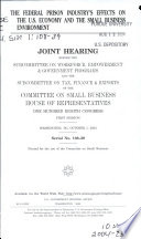 The Federal Prison Industry's effects on the U.S. economy and the small business environment : joint hearing before the Subcommittee on Workforce, Empowerment & Government Programs and the Subcommittee on Tax, Finance & Exports of the Committee on Small Business, House of Representatives, One Hundred Eighth Congress, first session, Washington, DC, October 1, 2003.