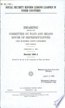 Social security reform lessons learned in other countries : hearing before the Committee on Ways and Means, House of Representatives, One Hundred Sixth Congress, first session, February 11, 1999.